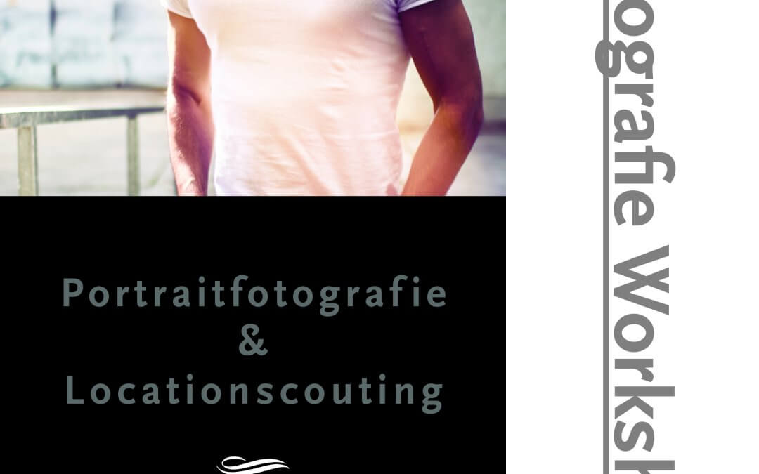 Fotografie Workshop – Portraitfotografie + Locationscouting